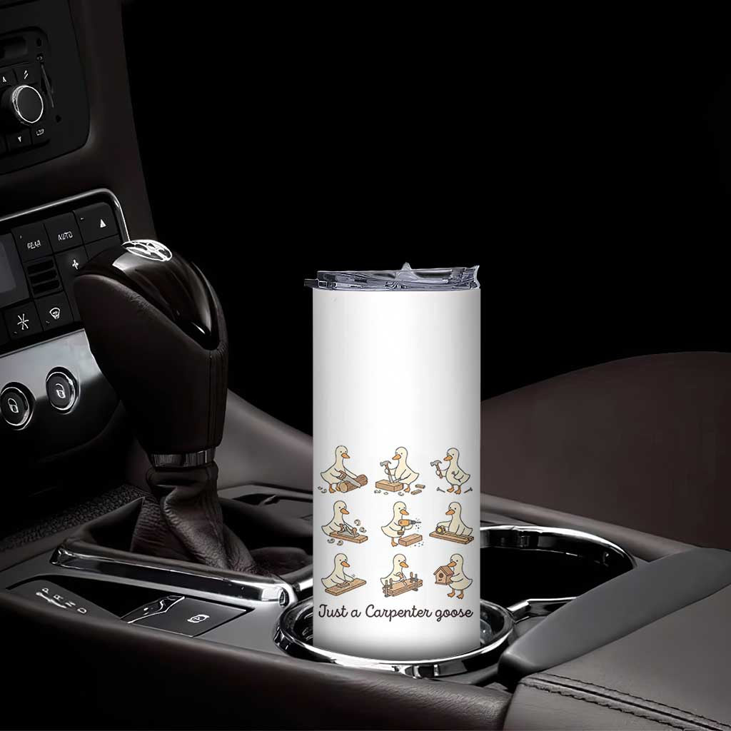 Funny Woodworker Graphic Skinny Tumbler Just A Carpenter Goose