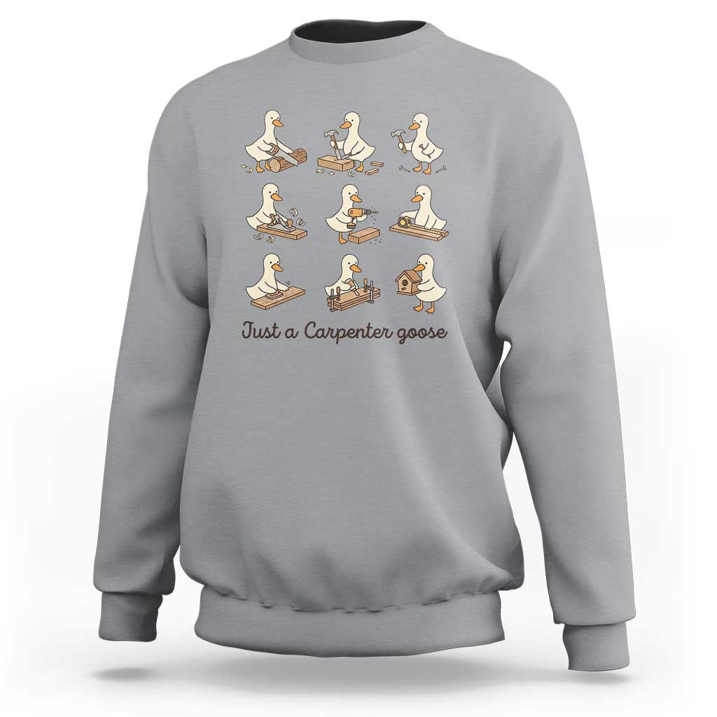 Funny Woodworker Graphic Sweatshirt Just A Carpenter Goose
