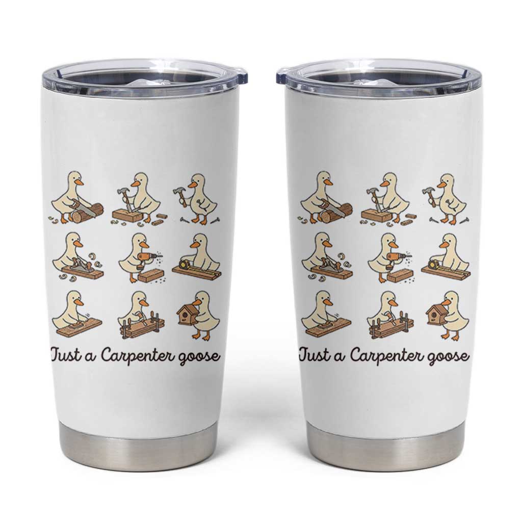 Funny Woodworker Graphic Tumbler Cup Just A Carpenter Goose
