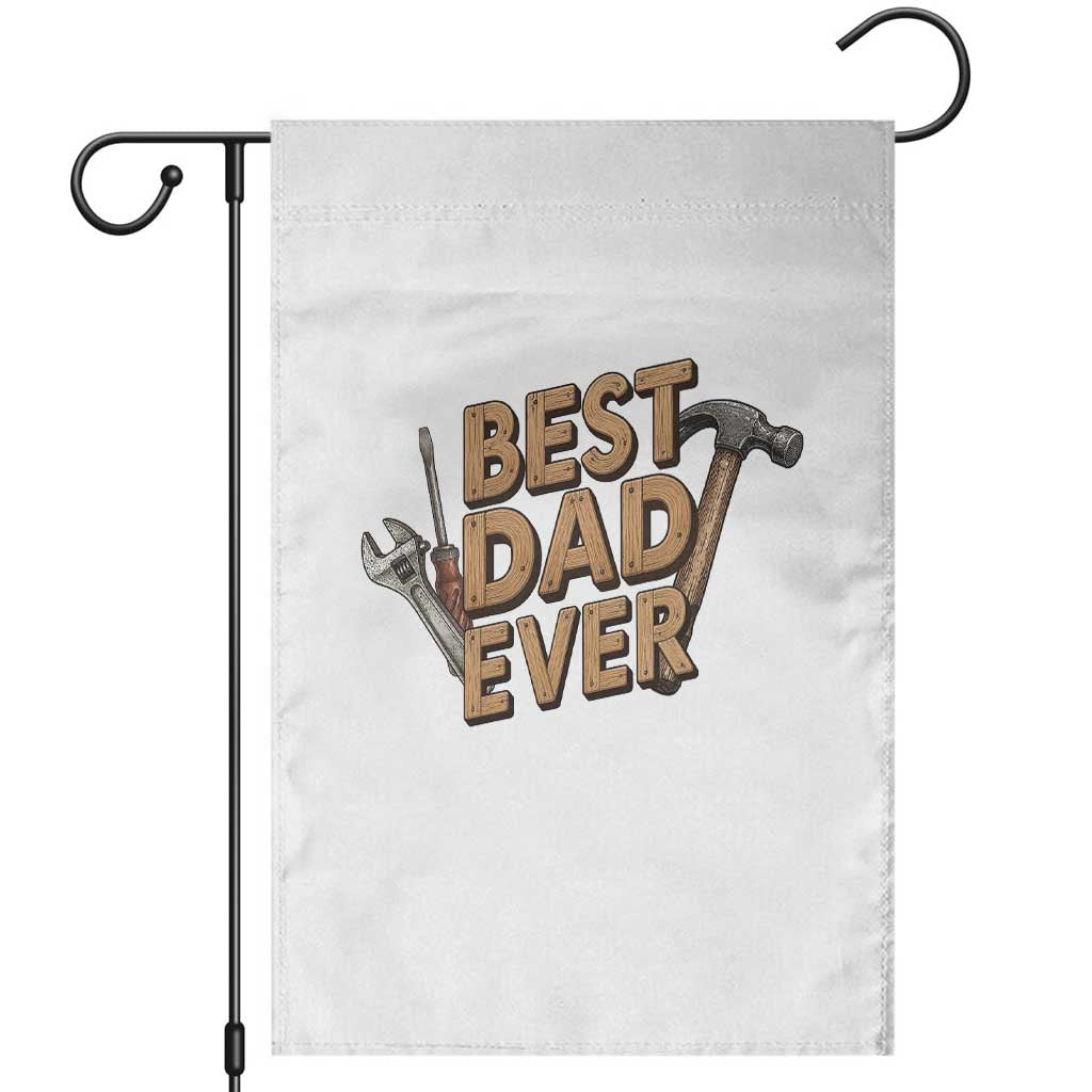 Funny Woodworking Dad Gift Garden Flag Best Dad Ever
