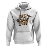 Funny Woodworking Dad Gift Hoodie Best Dad Ever