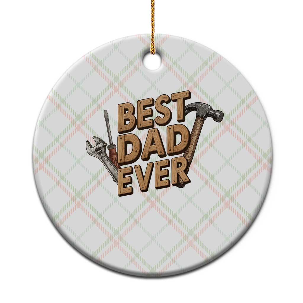 Funny Woodworking Dad Gift Ceramic Ornament Best Dad Ever