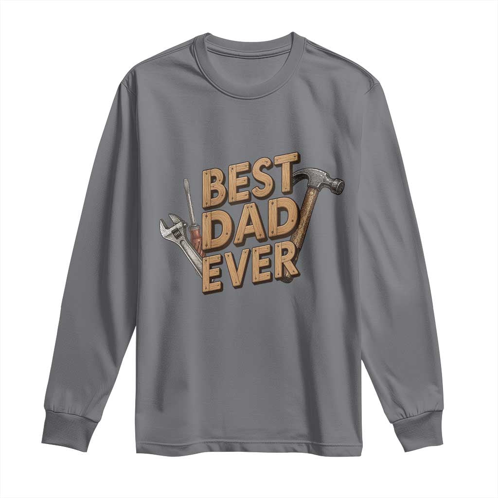 Funny Woodworking Dad Gift Long Sleeve Shirt Best Dad Ever