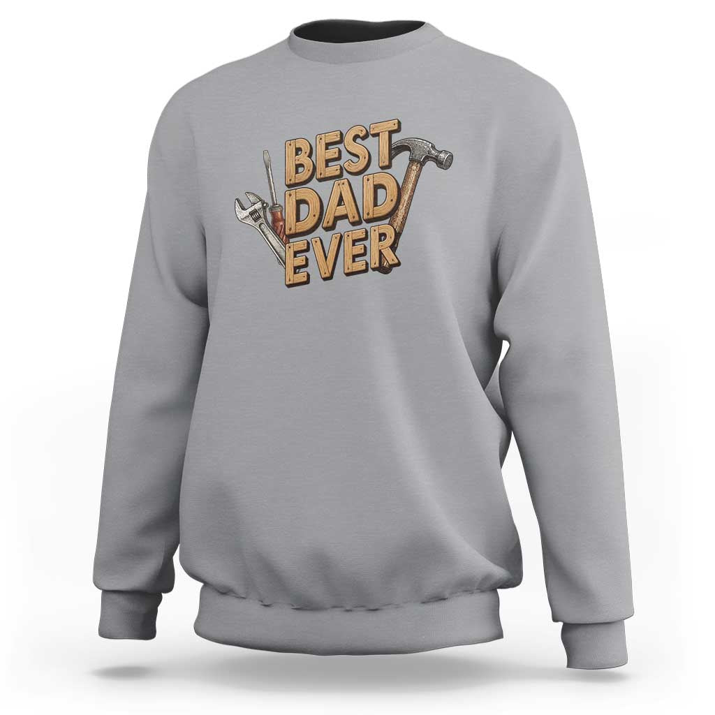 Funny Woodworking Dad Gift Sweatshirt Best Dad Ever