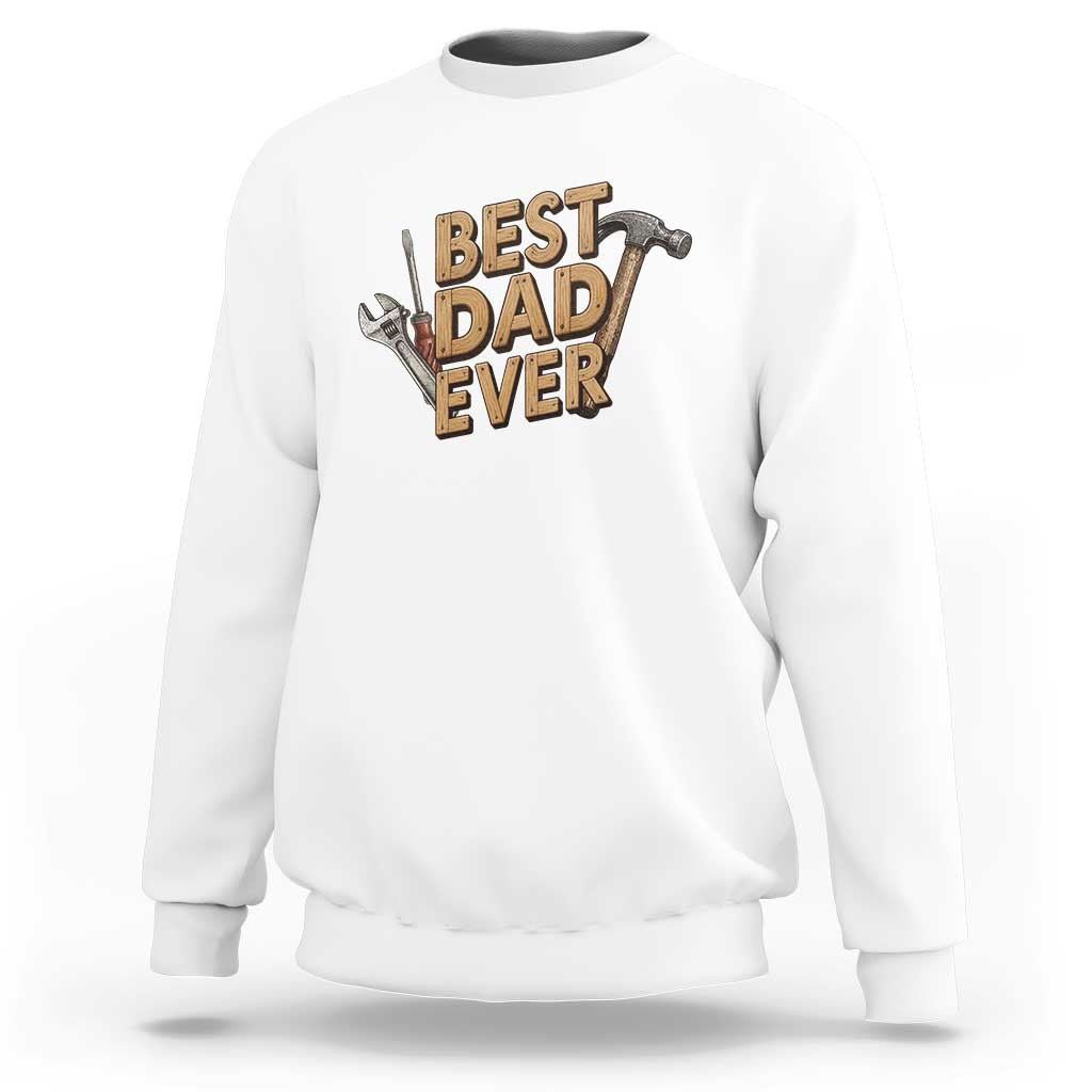 Funny Woodworking Dad Gift Sweatshirt Best Dad Ever