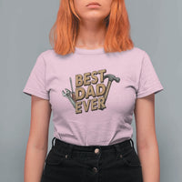 Funny Woodworking Dad Gift T Shirt For Women Best Dad Ever