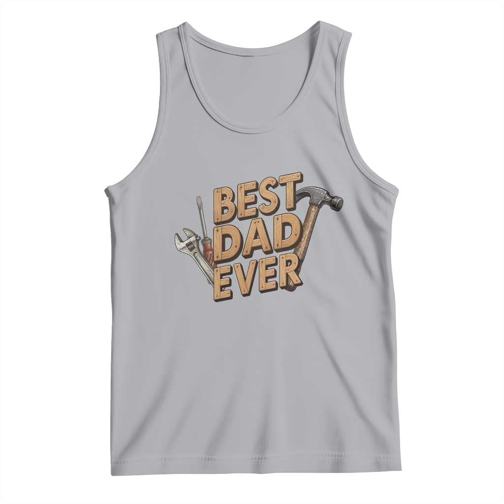 Funny Woodworking Dad Gift Tank Top Best Dad Ever
