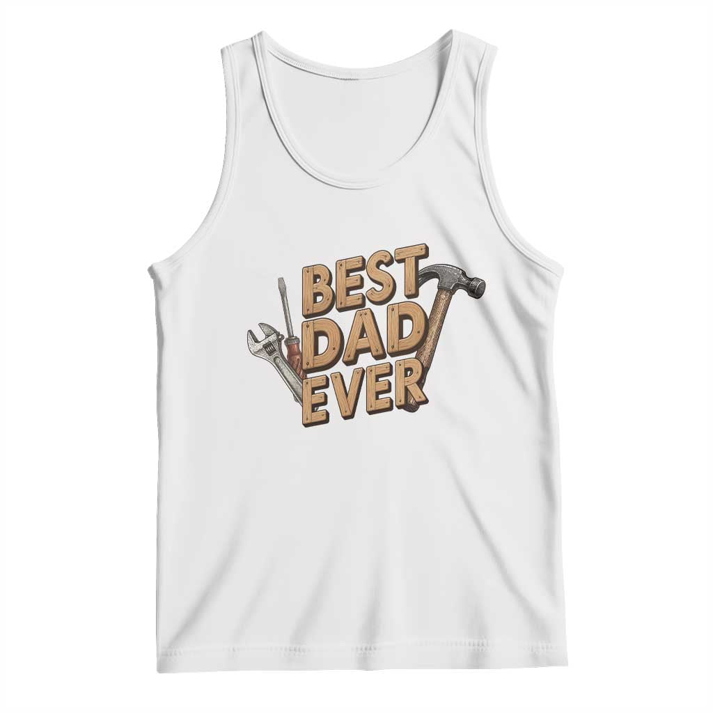 Funny Woodworking Dad Gift Tank Top Best Dad Ever