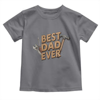 Funny Woodworking Dad Gift Toddler T Shirt Best Dad Ever