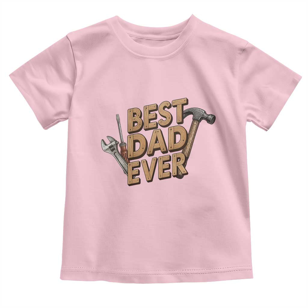 Funny Woodworking Dad Gift Toddler T Shirt Best Dad Ever