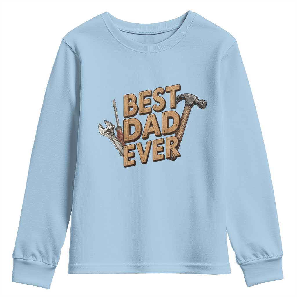 Funny Woodworking Dad Gift Youth Sweatshirt Best Dad Ever