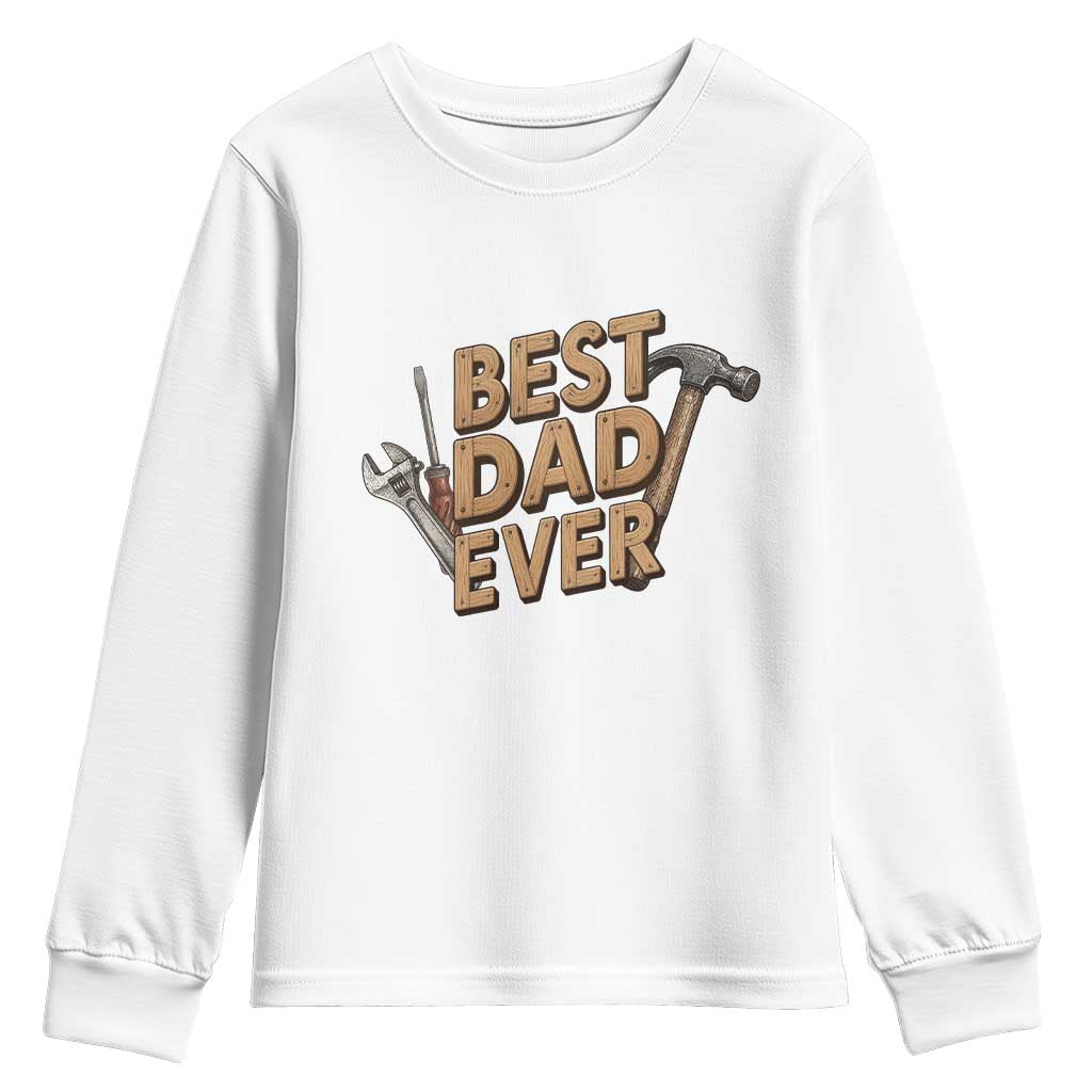Funny Woodworking Dad Gift Youth Sweatshirt Best Dad Ever