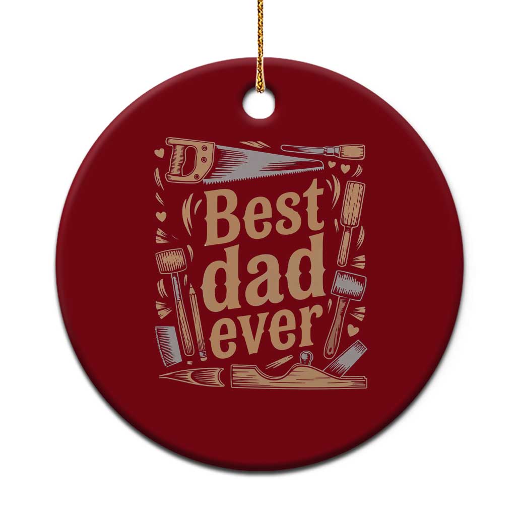 Woodworking Fathers Day Gift Ceramic Ornament Best Dad Ever