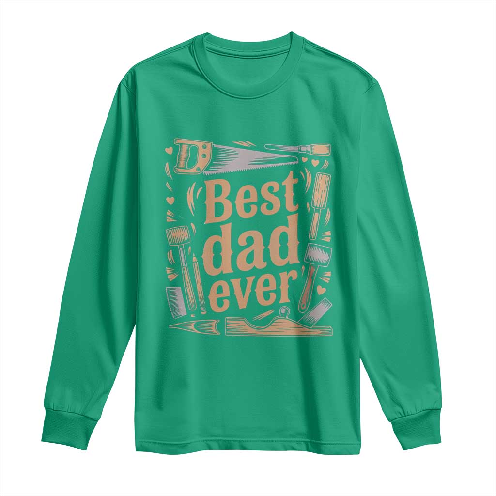 Woodworking Fathers Day Gift Long Sleeve Shirt Best Dad Ever