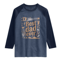 Woodworking Fathers Day Gift Raglan Shirt Best Dad Ever
