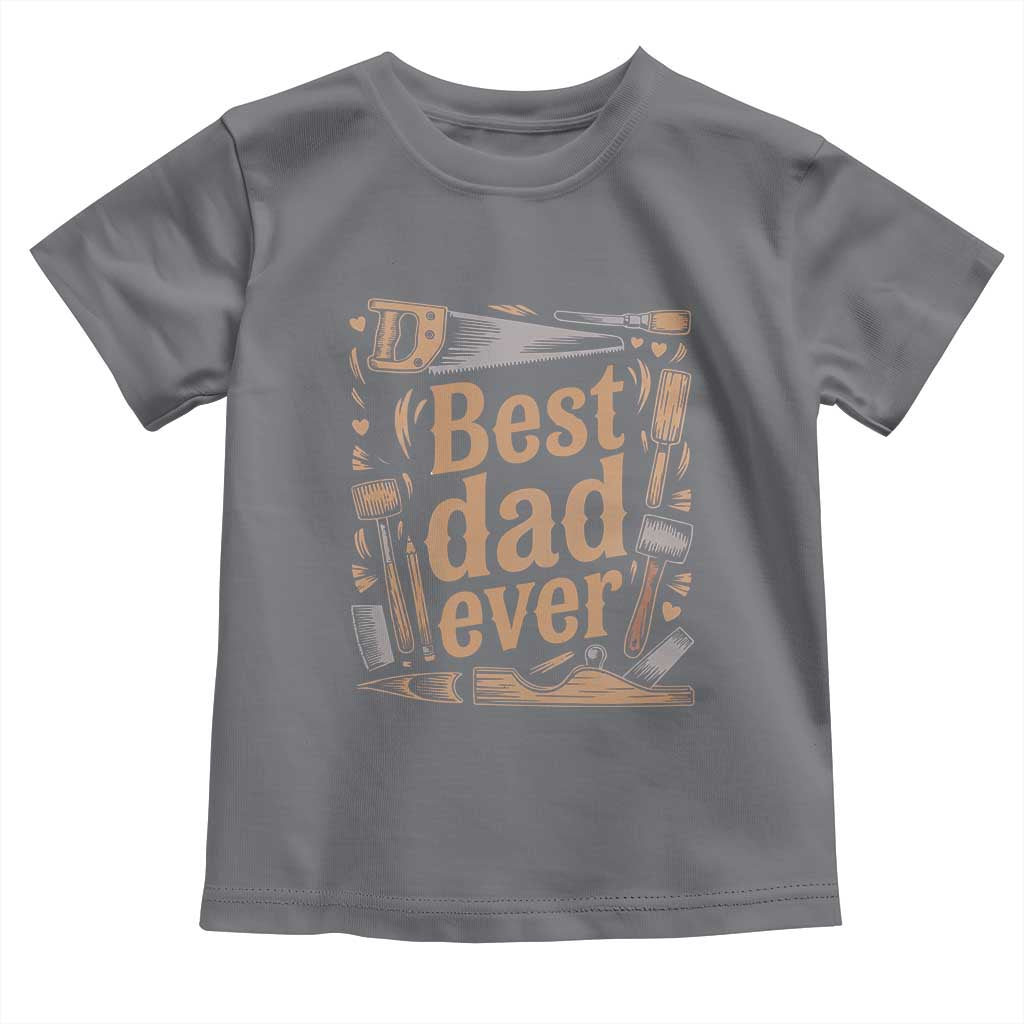 Woodworking Fathers Day Gift Toddler T Shirt Best Dad Ever