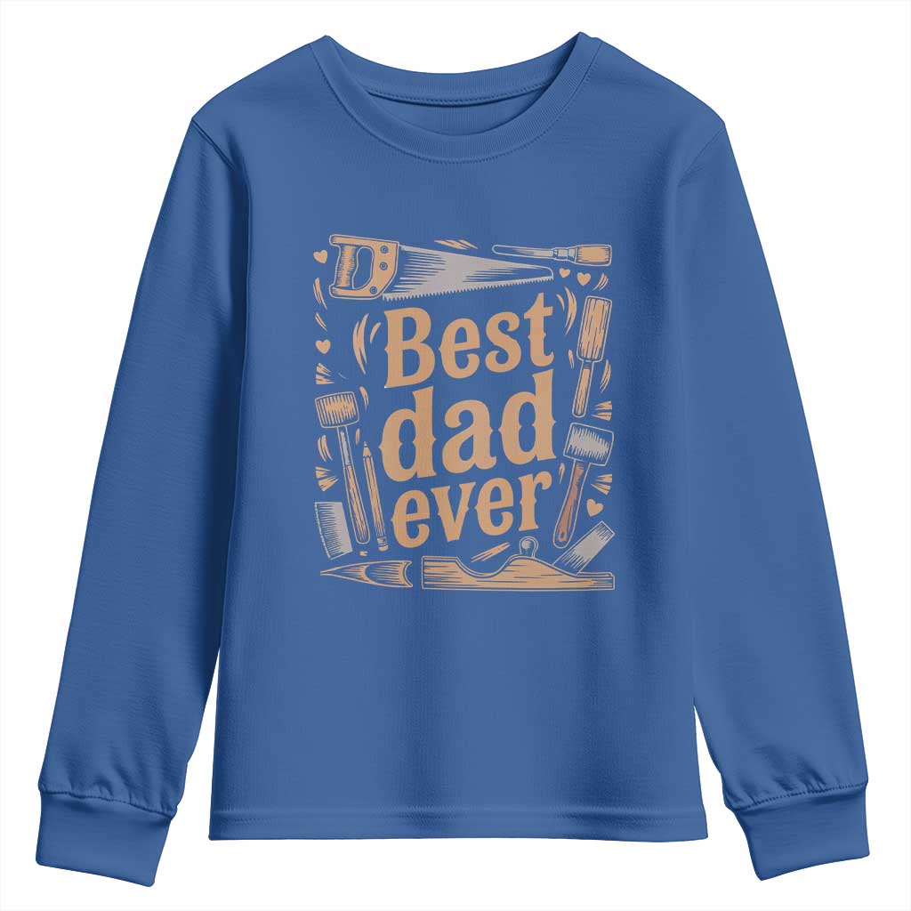 Woodworking Fathers Day Gift Youth Sweatshirt Best Dad Ever