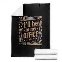 Funny Woodworking Gift Throw Blanket I Will Be In My Office