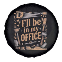 Funny Woodworking Gift Spare Tire Cover I Will Be In My Office