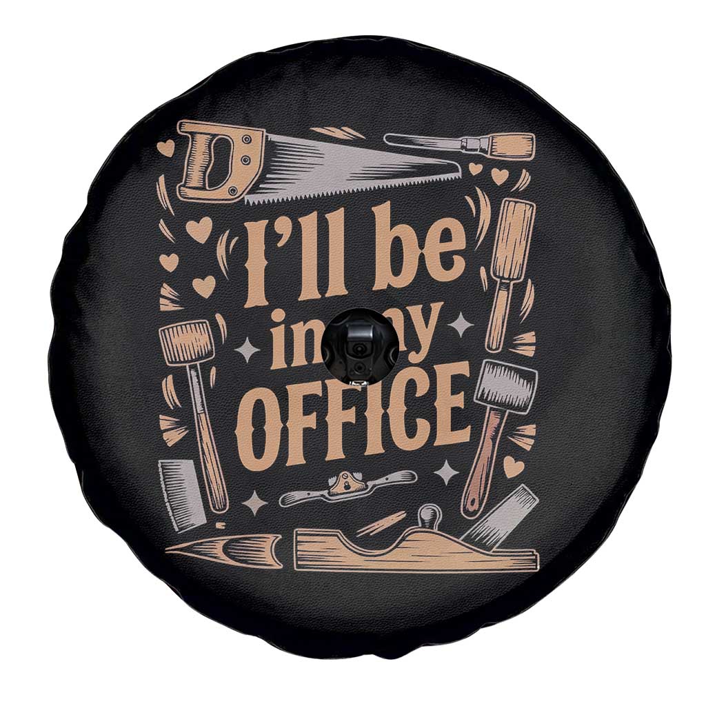 Funny Woodworking Gift Spare Tire Cover I Will Be In My Office