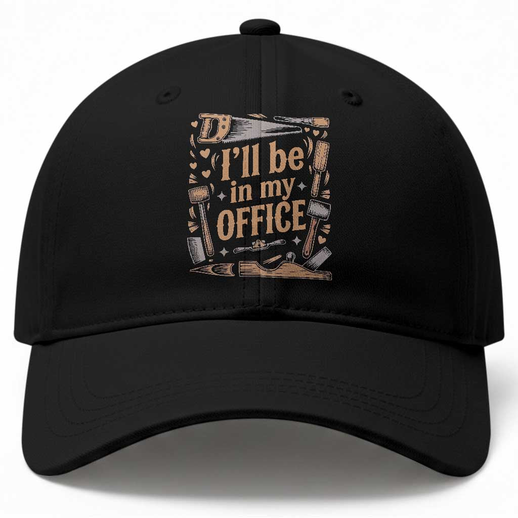 Funny Woodworking Gift Baseball Cap I Will Be In My Office