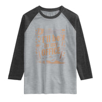 Funny Woodworking Gift Raglan Shirt I Will Be In My Office