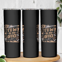 Funny Woodworking Gift Skinny Tumbler I Will Be In My Office