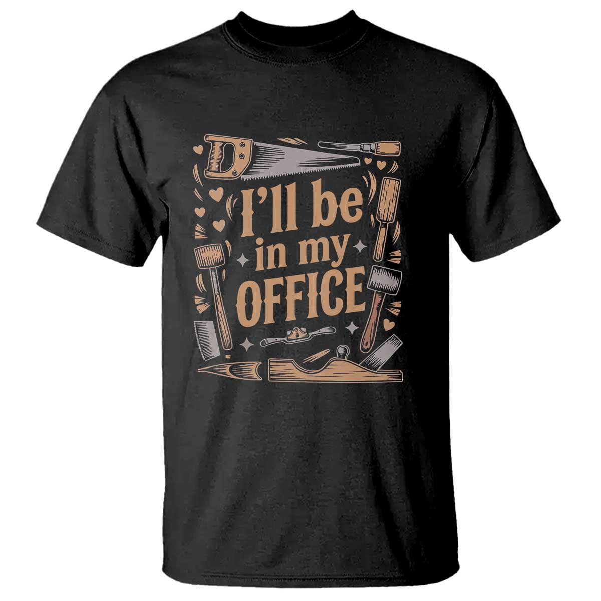 Funny Woodworking Gift T Shirt I Will Be In My Office