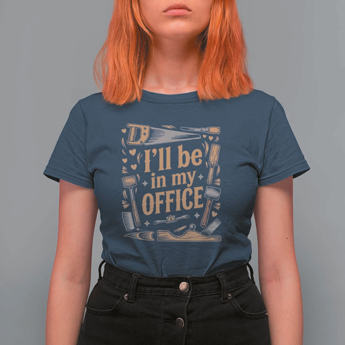 Funny Woodworking Gift T Shirt For Women I Will Be In My Office