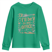 Funny Woodworking Gift Youth Sweatshirt I Will Be In My Office