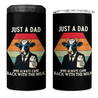 Just A Dad Who Always Came Back With The Milk 4 in 1 Can Cooler Tumbler Funny Cow Father's Day