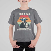 Just A Dad Who Always Came Back With The Milk T Shirt For Kid Funny Cow Father's Day - Wonder Print Shop