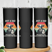 Just A Dad Who Always Came Back With The Milk Skinny Tumbler Funny Cow Father's Day