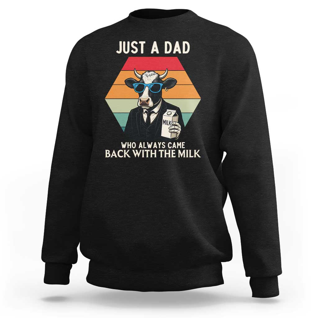 Just A Dad Who Always Came Back With The Milk Sweatshirt Funny Cow Father's Day - Wonder Print Shop