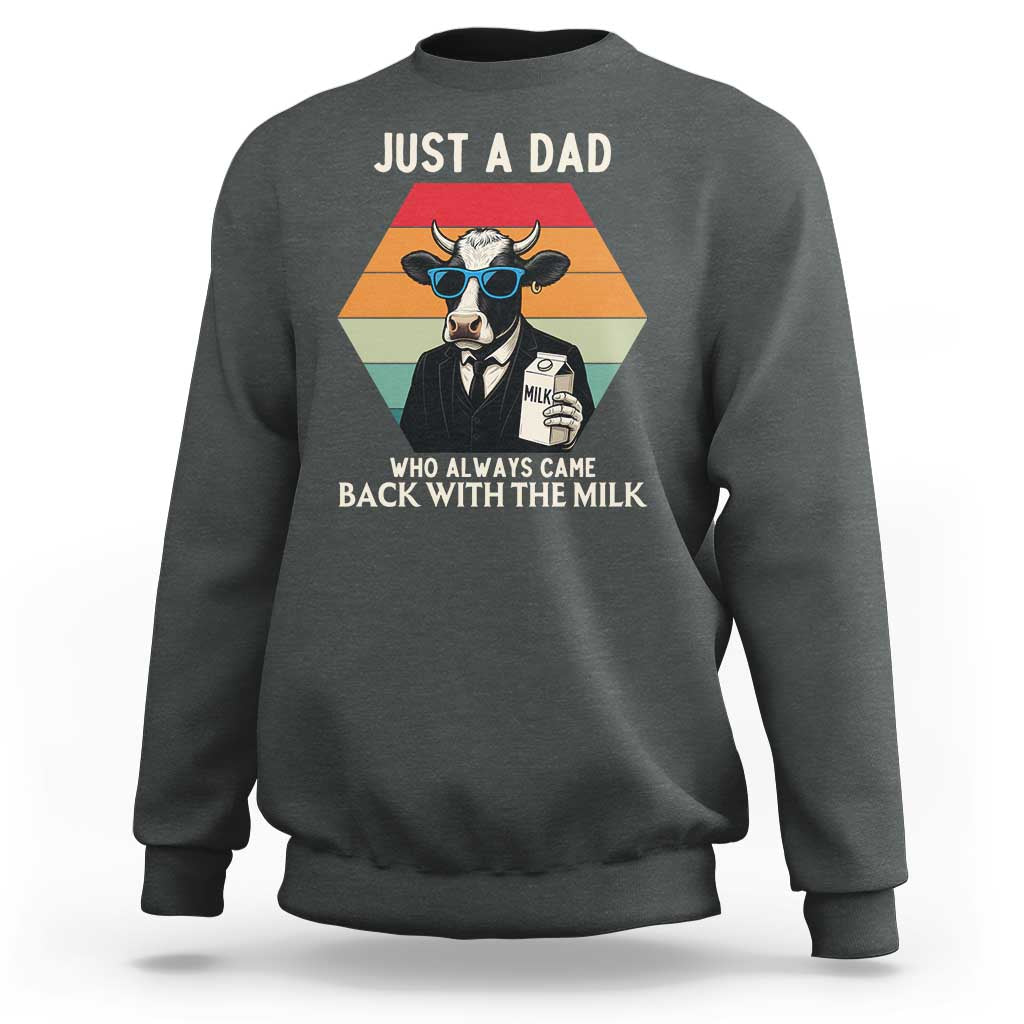 Just A Dad Who Always Came Back With The Milk Sweatshirt Funny Cow Father's Day - Wonder Print Shop