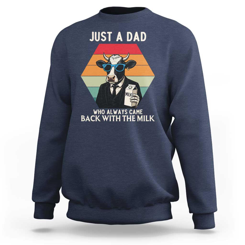 Just A Dad Who Always Came Back With The Milk Sweatshirt Funny Cow Father's Day - Wonder Print Shop