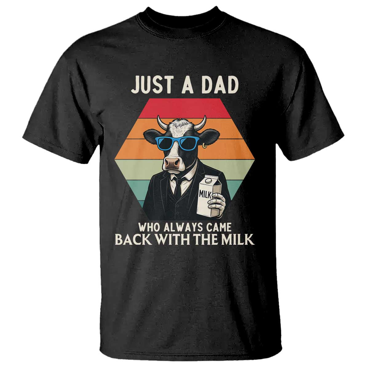 Just A Dad Who Always Came Back With The Milk T Shirt Funny Cow Father's Day - Wonder Print Shop