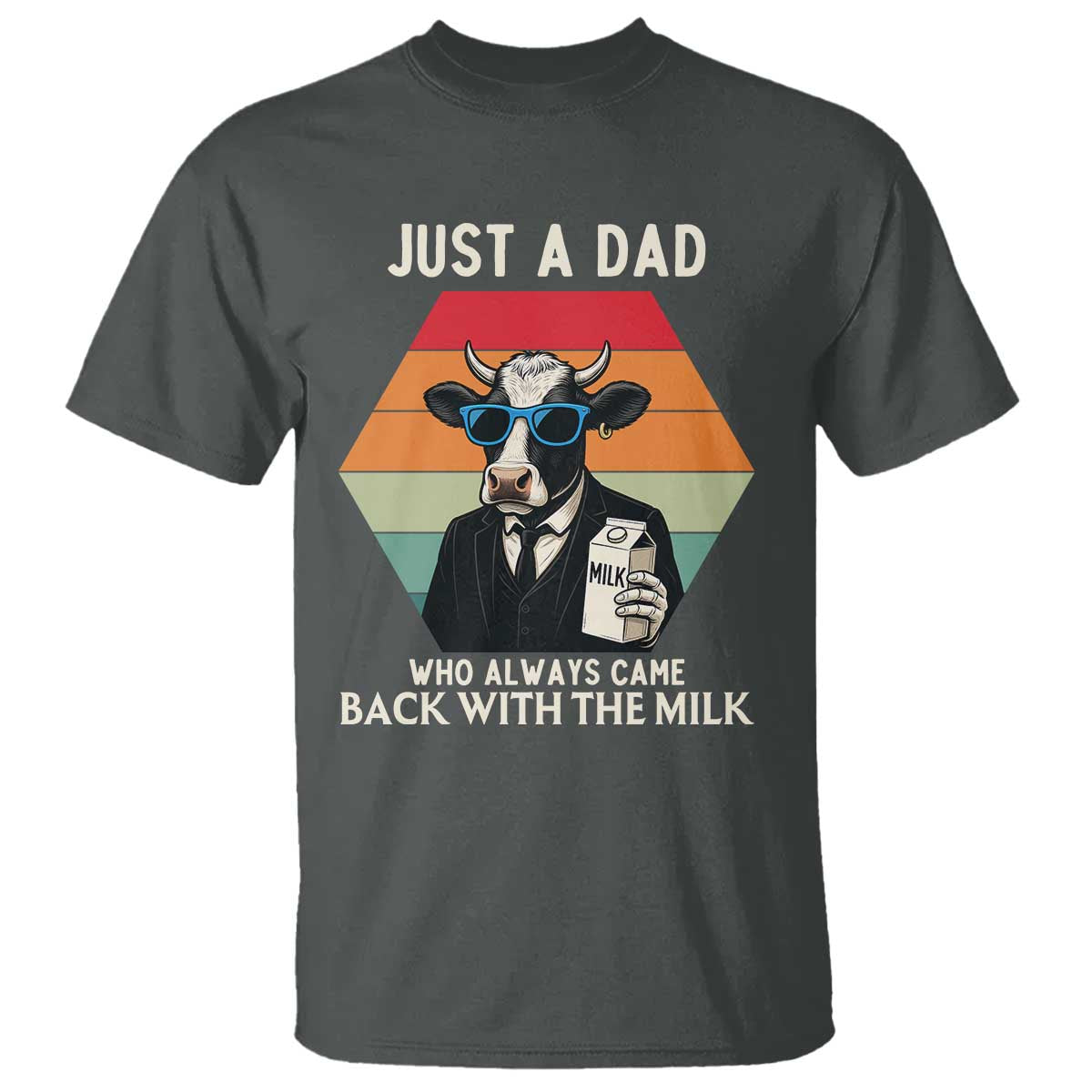 Just A Dad Who Always Came Back With The Milk T Shirt Funny Cow Father's Day - Wonder Print Shop