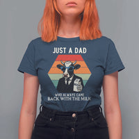 Just A Dad Who Always Came Back With The Milk T Shirt For Women Funny Cow Father's Day - Wonder Print Shop