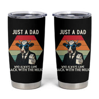 Just A Dad Who Always Came Back With The Milk Tumbler Cup Funny Cow Father's Day