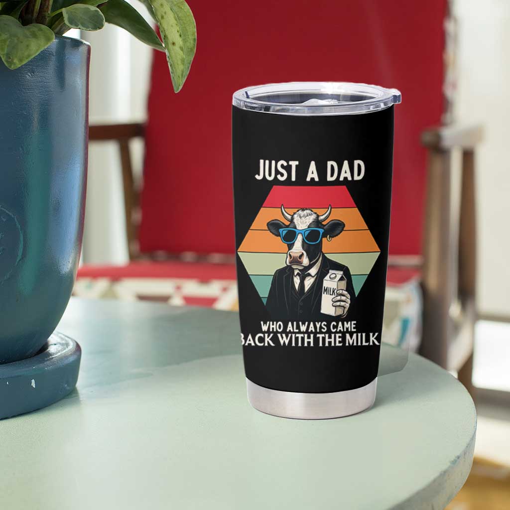 Just A Dad Who Always Came Back With The Milk Tumbler Cup Funny Cow Father's Day