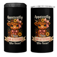 Apparently I Have An Attitude Who Knew 4 in 1 Can Cooler Tumbler Funny Sarcasm Highland Cow