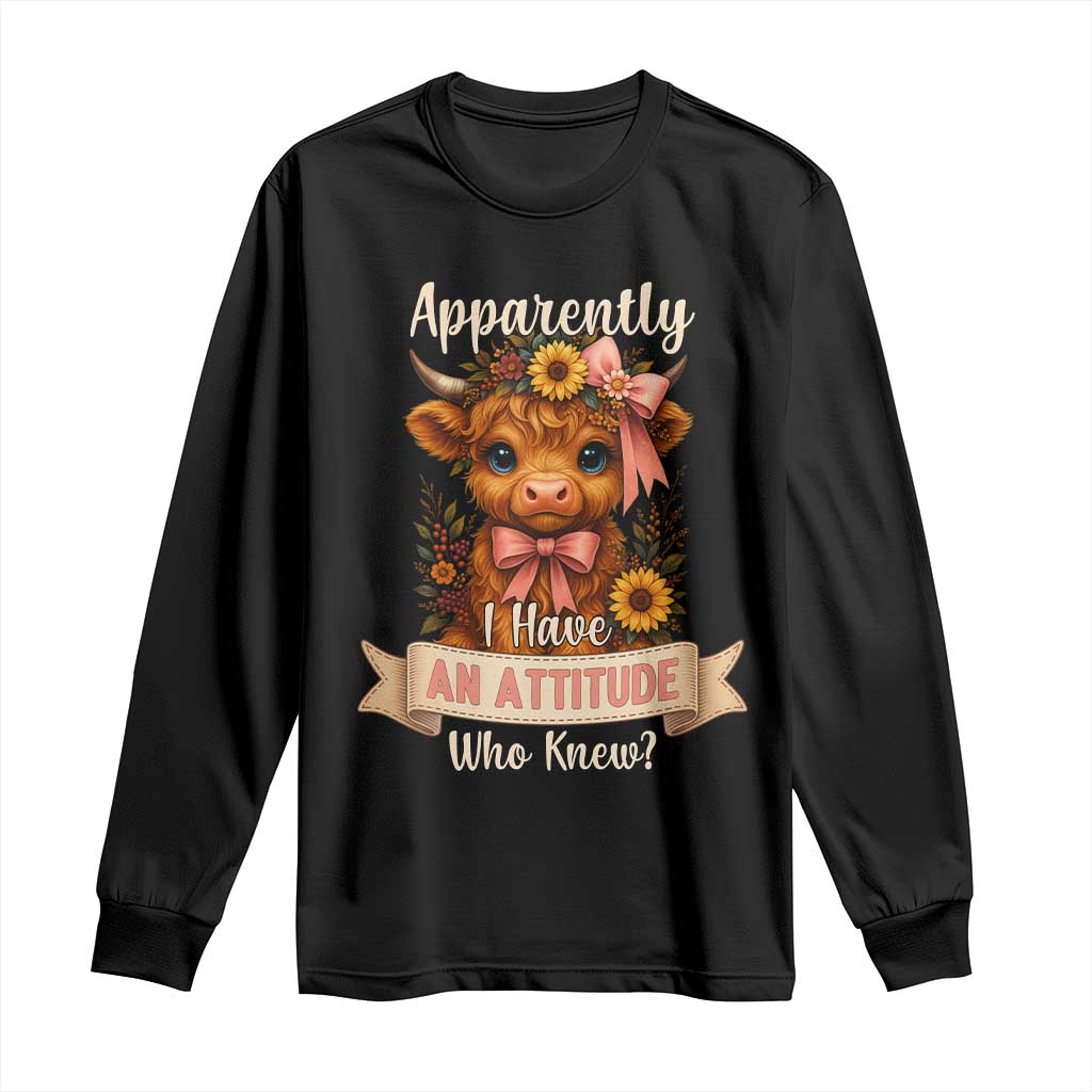 Apparently I Have An Attitude Who Knew Long Sleeve Shirt Funny Sarcasm Highland Cow - Wonder Print Shop