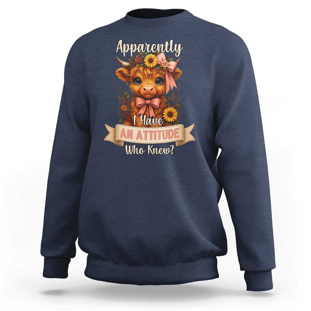 Apparently I Have An Attitude Who Knew Sweatshirt Funny Sarcasm Highland Cow - Wonder Print Shop