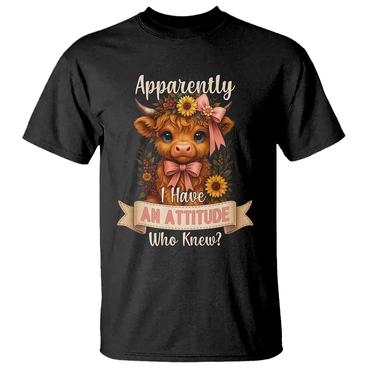 Apparently I Have An Attitude Who Knew T Shirt Funny Sarcasm Highland Cow - Wonder Print Shop
