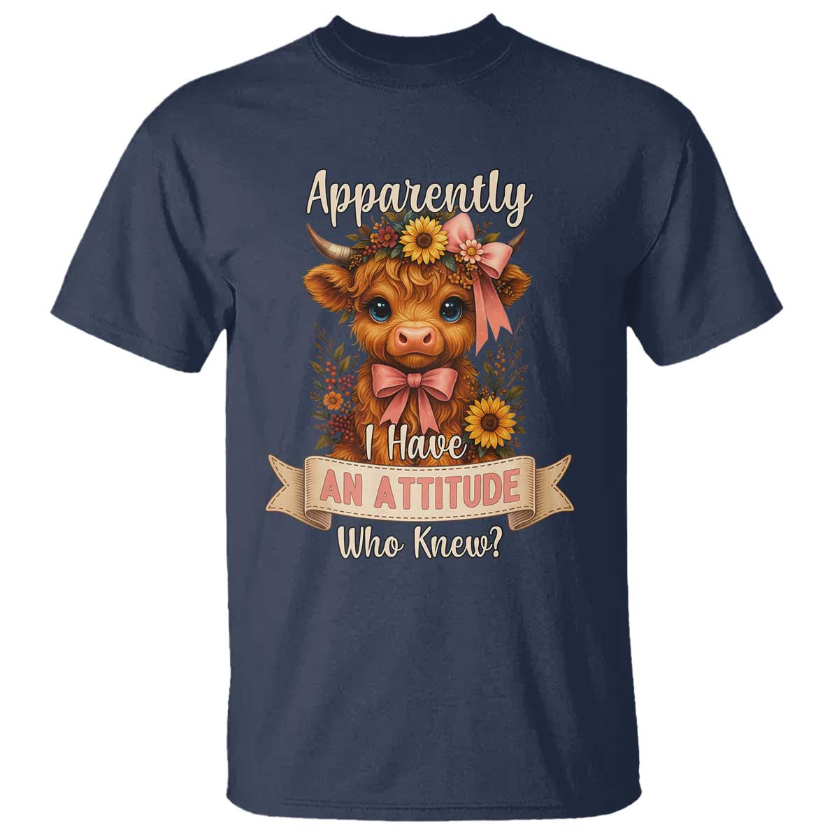 Apparently I Have An Attitude Who Knew T Shirt Funny Sarcasm Highland Cow - Wonder Print Shop