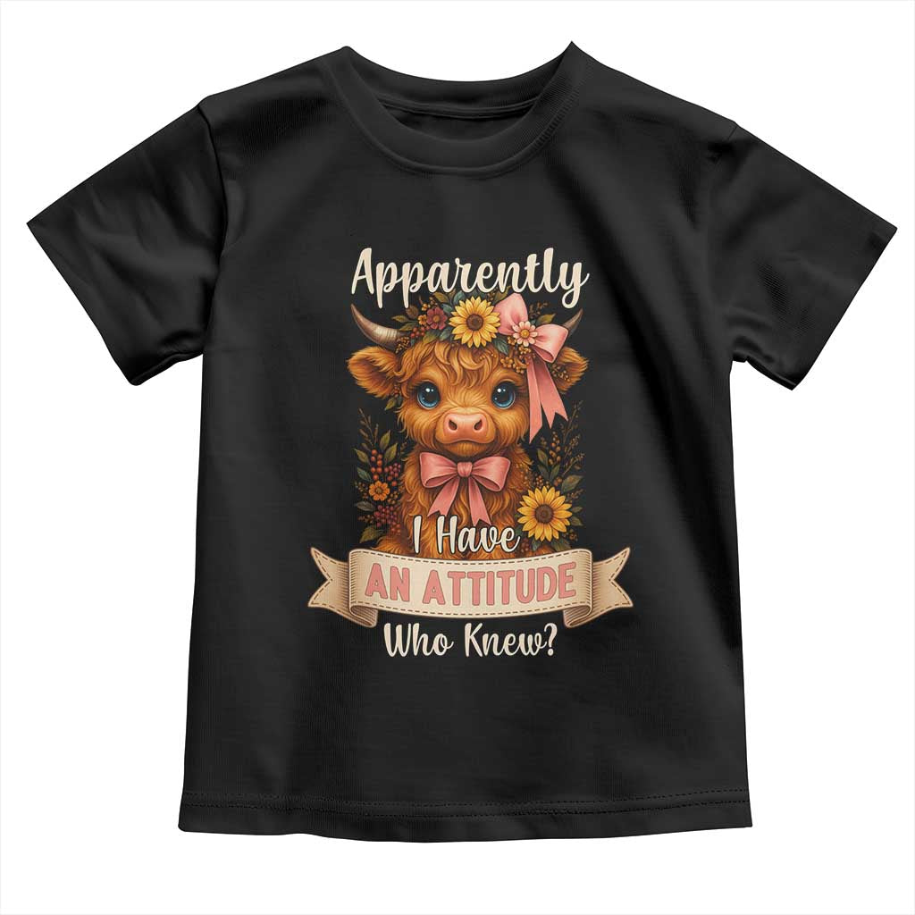 Apparently I Have An Attitude Who Knew Toddler T Shirt Funny Sarcasm Highland Cow - Wonder Print Shop