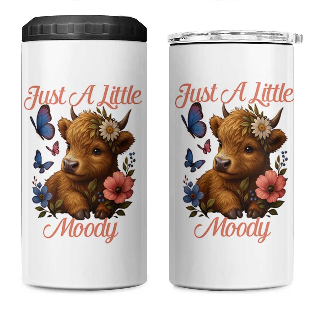 Just A Little Moody 4 in 1 Can Cooler Tumbler Funny Sarcasm Highland Cow