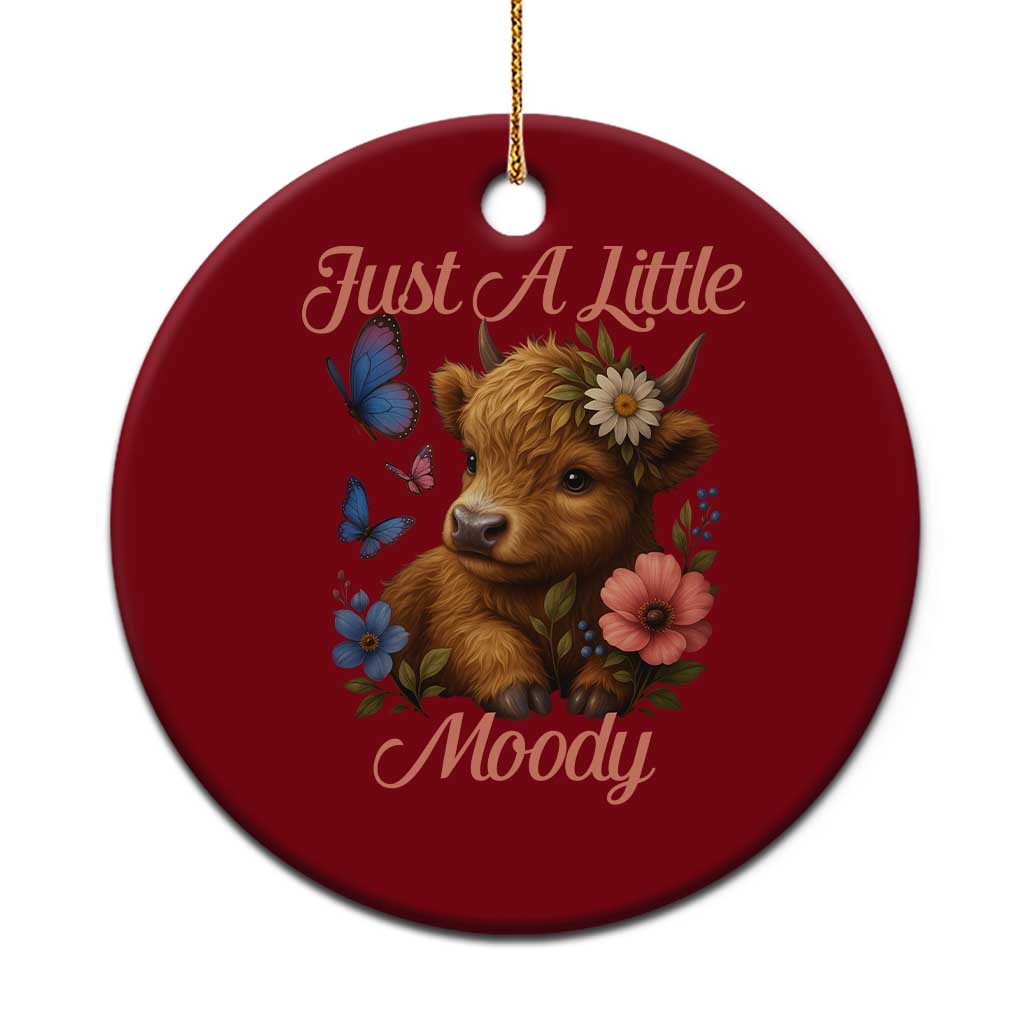 Just A Little Moody Ceramic Ornament Funny Sarcasm Highland Cow - Wonder Print Shop