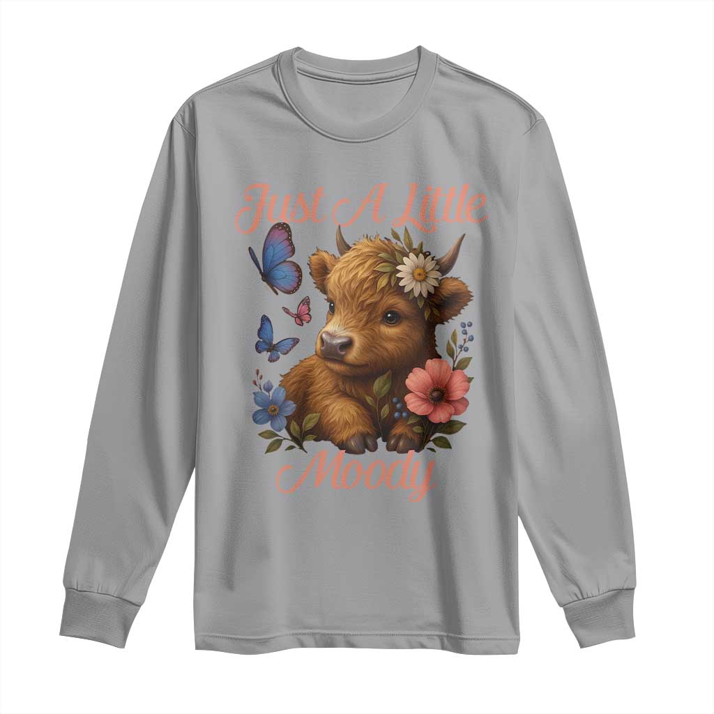 Just A Little Moody Long Sleeve Shirt Funny Sarcasm Highland Cow - Wonder Print Shop